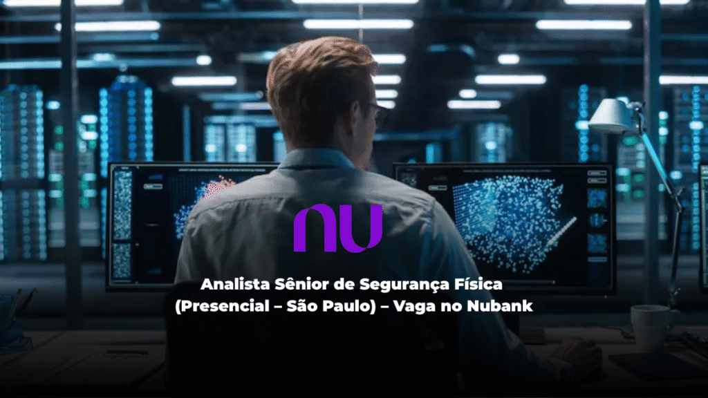 Vaga Analista Sênior de Segurança Física